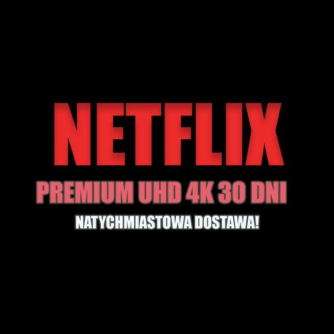 NETFLIX Premium UHD 4K 30/60 dni najtaniej automat 24/7