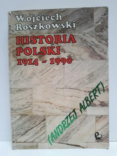 Roszkowski (Andrzej Albert) – „Historia Polski 1914 – 1990”
