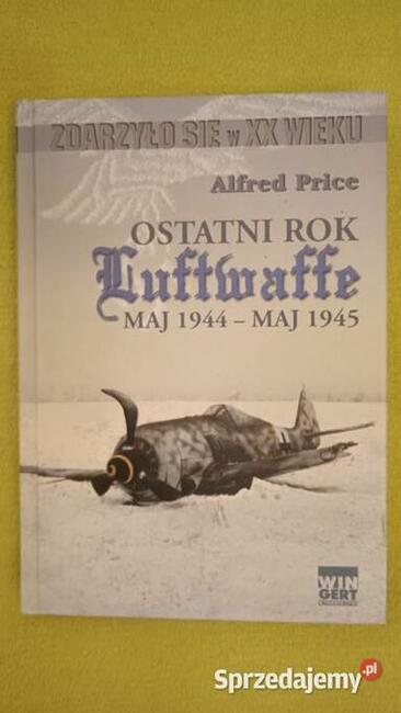 Ostatni rok Luftwaffe Alfred Price