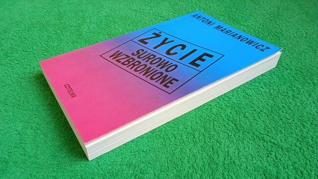 Życie surowo wzbronione Antoni Marianowicz