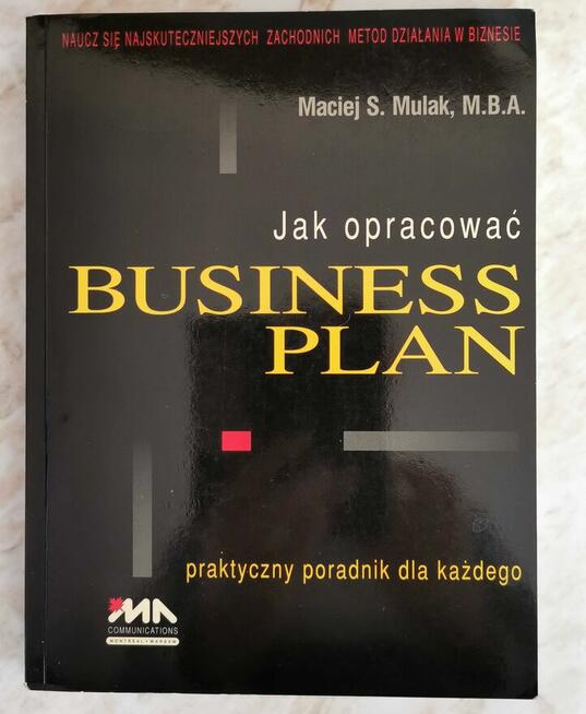 Jak opracować business plan Maciej Mulak M.B.A