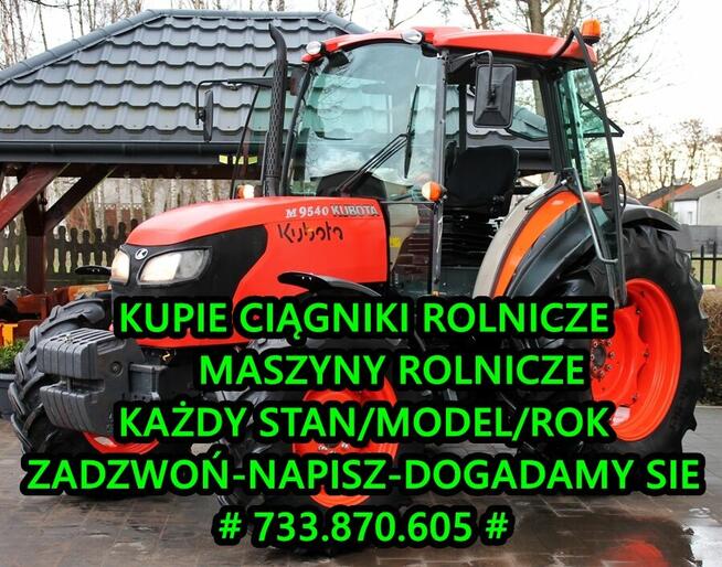 KUPIE CIĄGNIKI ROLNICZE # 733 870 605 # KAŻDY MODEL/STAN