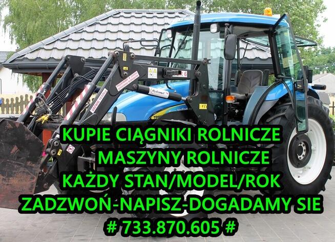 KUPIE CIĄGNIKI ROLNICZE # 733 870 605 # KAŻDY MODEL/STAN