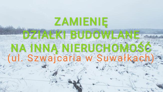 Zamienie działki budowlane na inną nieruchomość