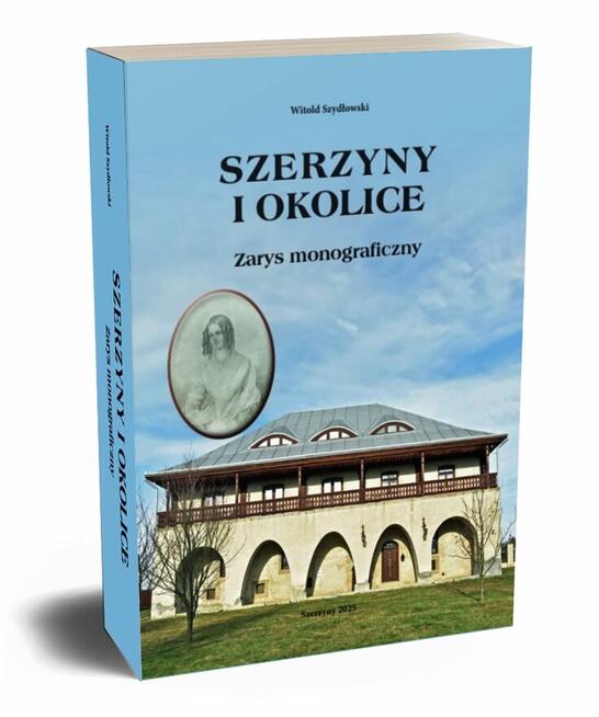 Szerzyny i okolice Zarys monograficzny KSIĄŻKA O SZERZYNACH