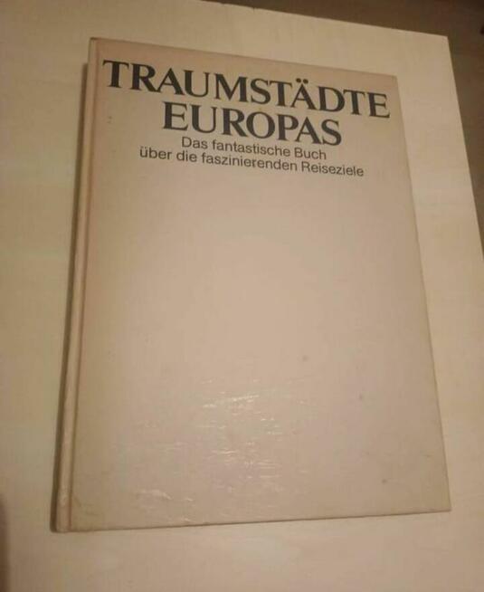 Traumstädte Europas Das fantastische Buch über die faszinier