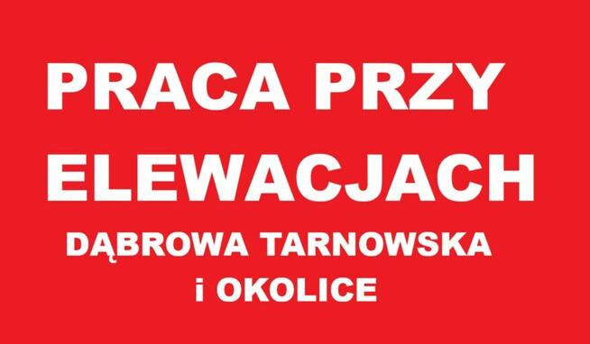 Praca przy ELEWACJACH Elewacja Dąbrowa Tarnowska i okolice