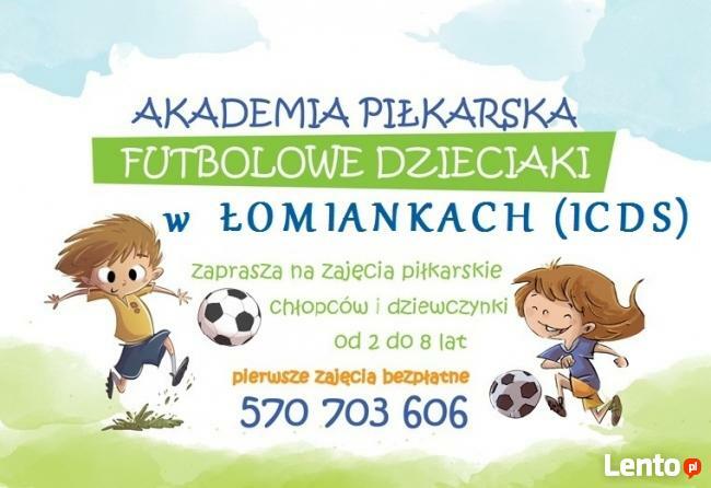 AKADEMIA PIŁKARSKA FUTBOLOWE DZIECIAKI 3-8 LAT ŁOMIANKI ICDS