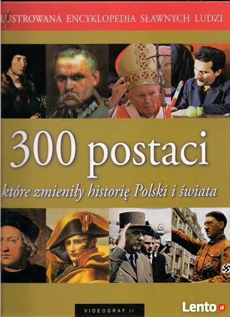 300 postaci, które zmieniły historię Polski i świata