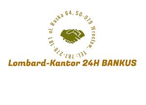 SKUP/SPRZEDAŻ/ZASTAW Lombard-Kantor 24H Bankus / Wrocław