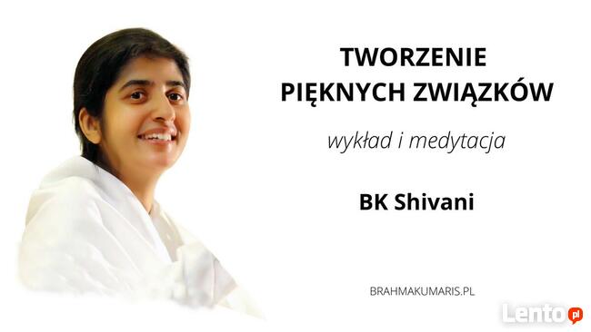 Tworzenie Pięknych Związków. Wykład i medytacja BK Shivani.