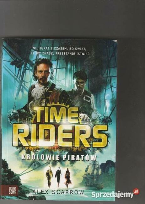 Time Riders Tom 7 Królowie piratów Alex Scarrow