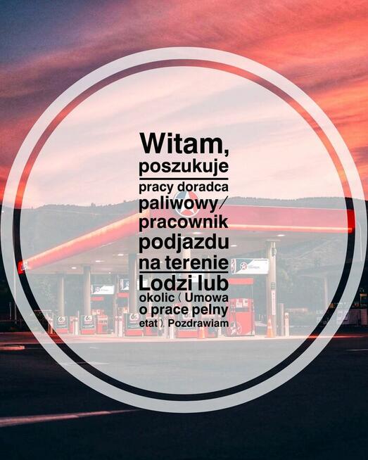 Poszukuje Pracy: Doradca Paliwowy / Pracownik Podjazdu