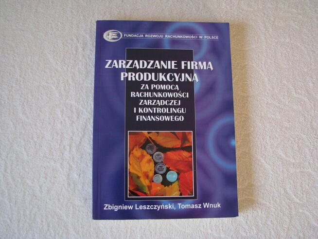 Leszczyński Zarządzanie firmą produkcyjną za pomocą rachunko