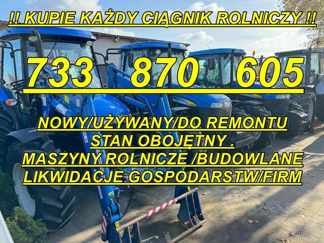 KUPIE CIĄGNIKI I MASZYNY ROLNICZE # 733 870 605 # ZADZWOŃ!