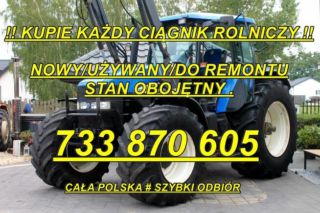 KUPIE CIĄGNIKI I MASZYNY ROLNICZE # 733 870 605 # ZADZWOŃ!