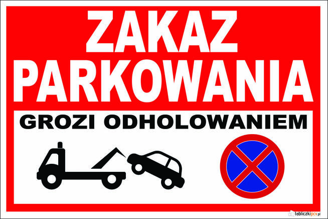 TABLICZKA, TABLICZKI Zakaz parkowania grozi odholowaniem
