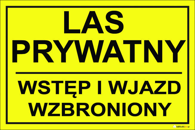 TABLICZKA ZNAK - LAS PRYWATNY WSTĘP I WJAZD WZBRONIONY