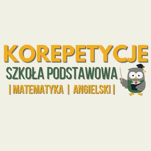 Korepetycje z j.angielskiego, matematyki - szkoła podstawowa