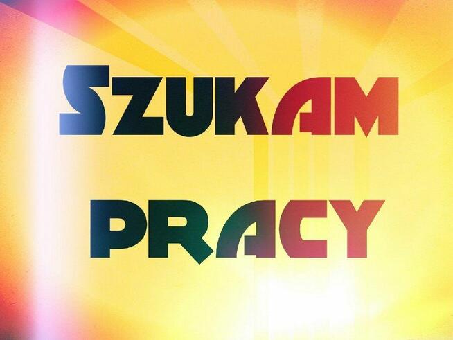 Poszukuję pracy ! Bydgoszcz !