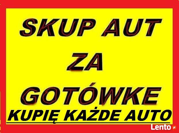 SKUP AUT tel-725-430-051-PŁACĘ NAJWIĘCEJ ! ZA KAŻDE AUTO !