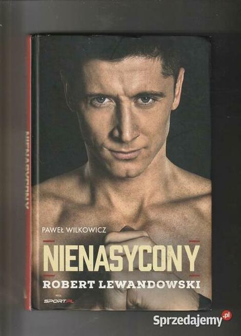 Robert Lewandowski Nienasycony Paweł Wilkowicz