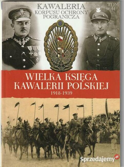 Wielka Księga Kawalerii Polskiej 1918-1939 Tom 44