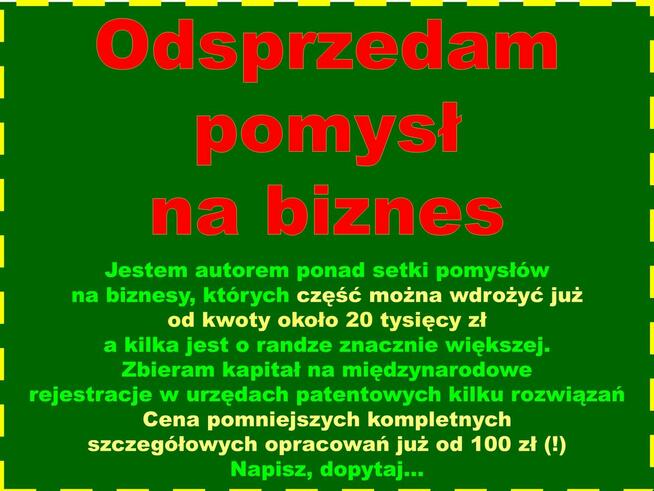 SZUKASZ POMYSŁU NA BIZNES ? zajrzyj, przeczytaj, dopytaj