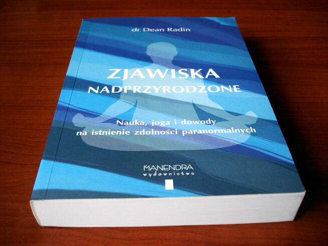 Zjawiska nadprzyrodzone, dr Dean Radin. Joga, jasnowidztwo