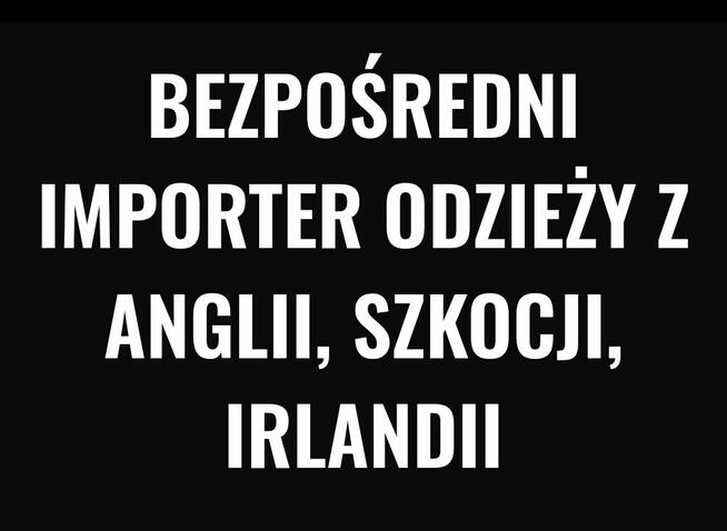BEZPOŚREDNI IMPORTER ODZIEŻY Z ANGLII, SZKOCJI, IRLANDII