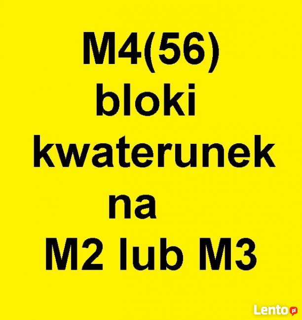 Zamienimy M4(63) blok, kwaterunek na duże M2 lub M3