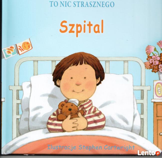 To nic strasznego. Szpital