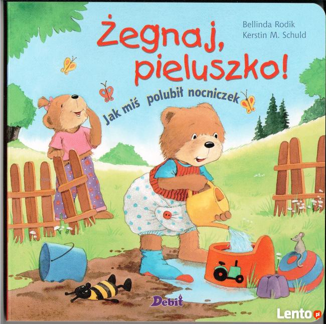 Żegnaj pieluszko! Jak miś polubił nocniczek