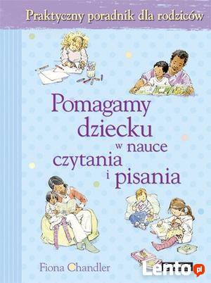 Pomagamy dziecku w nauce czytania i pisania  Fiona Chandler