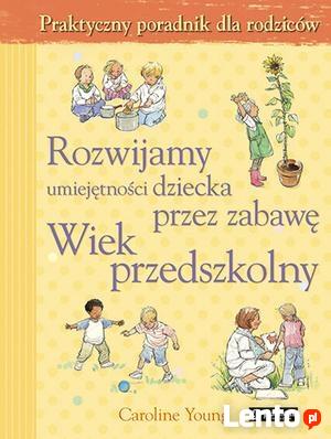 Rozwijamy umiejętności dziecka przez zabawę