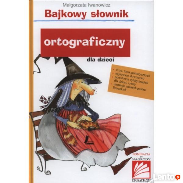 Bajkowy słownik ortograficzny dla dzieci  Małgorzata Iwanowi