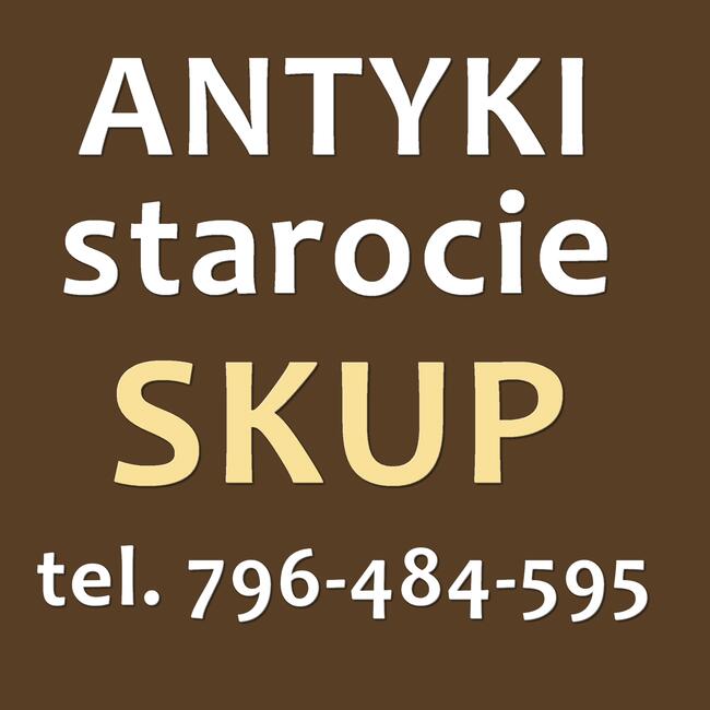 SKUP STAROCI i ANTYKÓW Rzeszów Łańcut Dębica Mielec ANTYKI