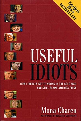 Useful Idiots: How Liberals Got It Wrong