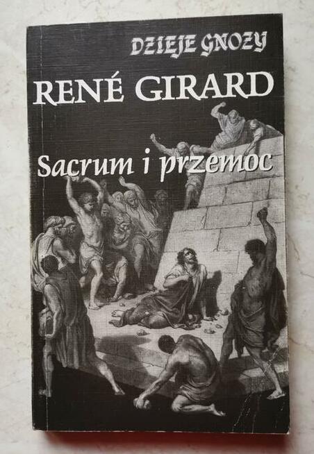 Rene Girard Dzieje Gnozy Sacrum i przemoc
