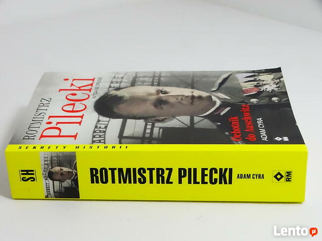 Rotmistrz Pilecki. Ochotnik do Auschwitz wyd. 2022 Adam Cyra