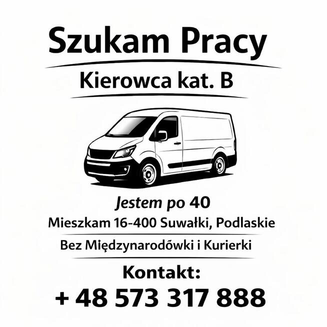 Szukam Pracy jako Kierowca Kat. B, Mieszkam w Suwałkach