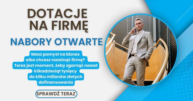 Dotacje na firme - sprawdź czy możesz z niej skorzystać