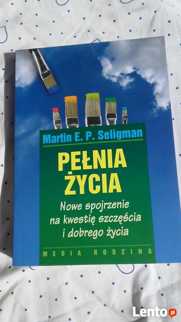 Pełnia życia Martin Seligman Unikat Psychologia Pozytywna