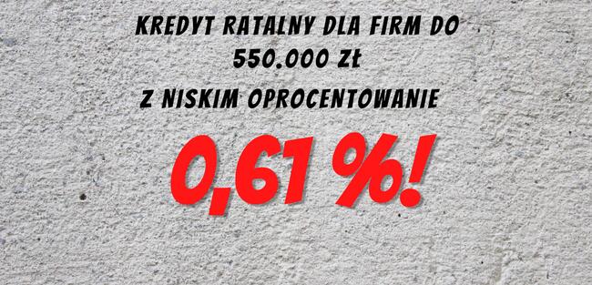 Kredyt firmowy do 550.000 zł z niskim oprocentowaniem od 0,6