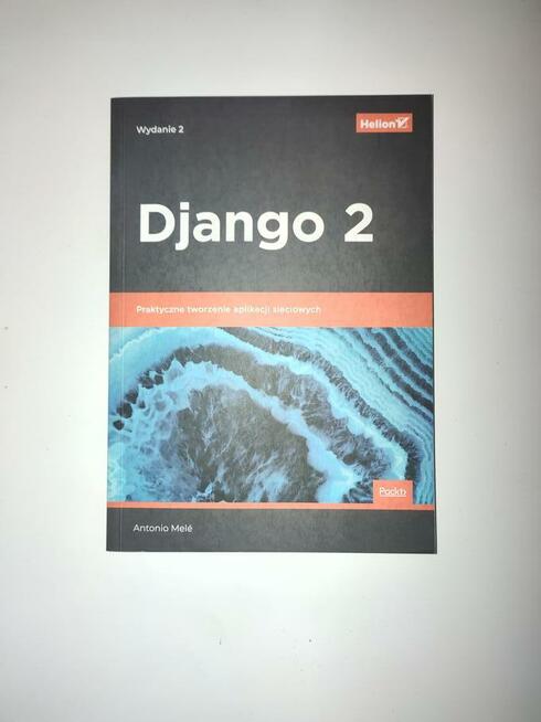 Django 2. Praktyczne tworzenie aplikacji sieciowych