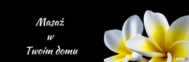 MASAŻ Z DOJAZDEM W TWOIM DOMU / HOTELU