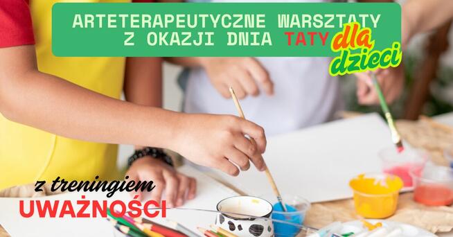Warsztaty arteterapeutyczne dla dzieci z okazji Dnia Taty
