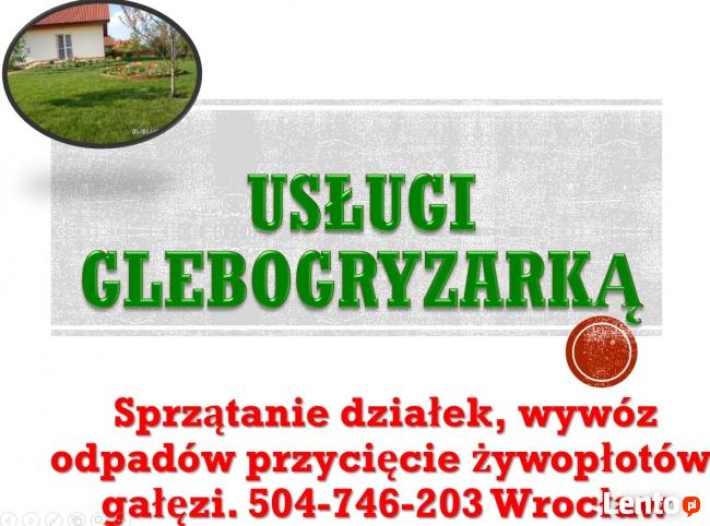 Glebogryzarka usługi, tel 504-746-203, usługi glebogryzarką