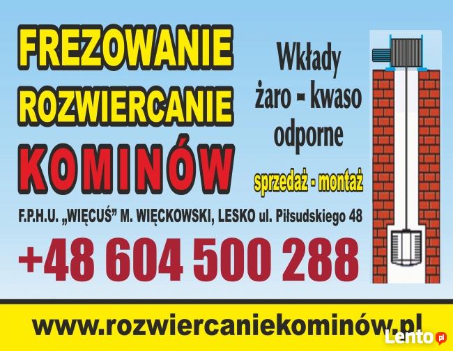 Frezowanie , rozwiercanie komina kominów Lesko , Sanok ,