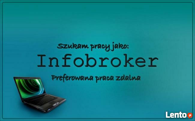 Szukam pracę zdalną jako Infobroker (Broker Informacji)